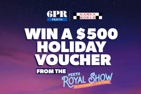 6PR PERTH ROYAL SHOW – Win a $500 Holiday Voucher